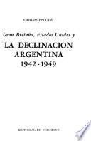Gran Bretaña, Estados Unidos y la declinación argentina, 1942-1949