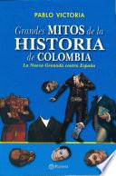 Grandes mitos de la historia de Colombia