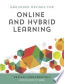 Grounded Designs for Online and Hybrid Learning: Design Fundamentals