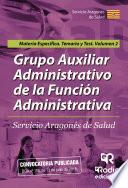 Grupo AuxiliarAdministrativo de la Función Administrativa. Servicio Aragonés de Salud. Materia Específica. Temario y test Volumen 2