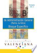 Grupo B. Administracion General de la Generalitat Valenciana (rama Juridica). Temario Bloque. Especifico. Volumen Ii