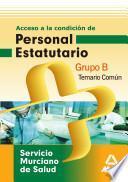 Grupo B Del Servicio Murciano de Salud. Temario Común.e-book.