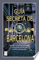 Gua secreta de Barcelona/ Barcelona's Secret Guide