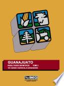 Guanajuato. Resultados definitivos. Tomo I. VII Censo Agrícola-Ganadero
