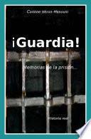 ¡Guardia! Memorias de la prisión