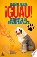 ¡Guau! Historia de un educador de amos