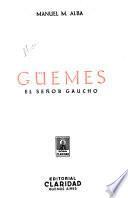 Güemes, el señor gaucho