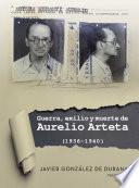 Guerra, exilio y muerte de Aurelio Arteta (1936 - 1940)