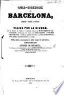 Guia-Cicerone de Barcelona, o sea Viajes por la ciudad, etc