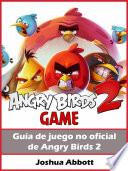 Guía de juego no oficial de Angry Birds 2