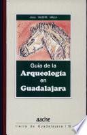 Guía de la arqueología en Guadalajara