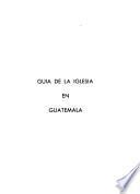 Guía de la Iglesia en Guatemala