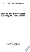 Guia de les instituciones cientifiques i d'ensenyanca