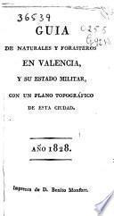 Guia de naturales y forasteros en Valencia, y su estado militar, con un plano topográfico de esta ciudad