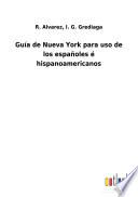 Guía de Nueva York para uso de los españoles é hispanoamericanos