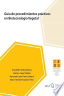 Guía de procedimientos prácticos en Biotecnología Vegetal