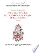 Guía del archivo de la antigua Academia de San Carlos: 1801-1843