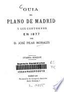 Guia del Plano de Madrid y sus contornos en 1877 por José Pilar Morales