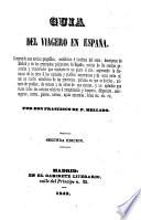 Guia del viagero en Espana. Comprende una noticia geografica, estadistica e hitorica del reino (etc.) Segunda edicion