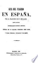 Guia del Viagero en España ... Tercera edicion, estraordinariamente mejorada, corregida y adornada con 20 grabados