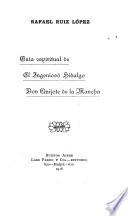 Guía espiritual del Ingenioso hidalgo don Quijote de la Mancha