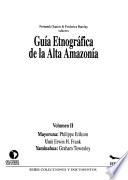 Guía etnográfica de la Alta Amazonía. Volumen I