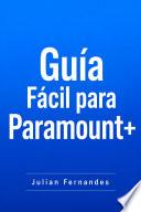 Guía Fácil para Paramount+