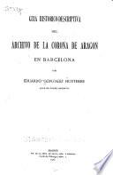 Guía histórico-descriptiva del Archivo de la Corona de Aragón en Barcelona