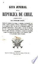 Guia jeneral de la republica de Chile, correspondiente al ano de 1847 ...