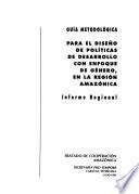 Guía metodológica para el diseño de políticas de desarrollo con enfoque de género, en la región Amazónica