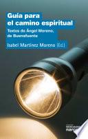 Guía para el camino espiritual. Textos de Ángel Moreno, de Buenafuente