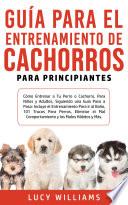 Guía Para el Entrenamiento de Cachorros Para Principiantes