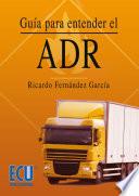 Guía para entender el ADR. Cuestionario de preguntas relativas a mercancías peligrosas