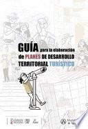Guía para la elaboración de planes de desarrollo territorial turístico
