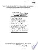 Guía para la formulación, evaluación y presentación de proyectos agroindustriales