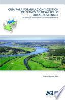 Guía para la formulación y gestión de planes de desarrollo rural sostenible: un abordaje participativo con enfoque territorial