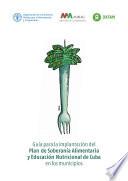 Guía para la implantación del Plan de Soberanía Alimentaria y Educación Nutricional de Cuba en los municipios