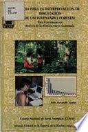 Guia Para la Interpretacion de Resultados de Un Inventario Forestal Para Concesions en Reserva de la Biosfera Maya, Guatemala