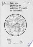 Guía para proyectos de educación preescolar de comunidad