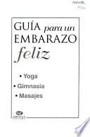 Guia para un embarazo feliz / Guide to a Happy Pregnancy