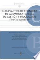 Guía práctica de economía de la empresa II: Áreas de gestión y producción (Teoría y ejercicios)
