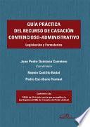 Guía práctica del recurso de casación contencioso-administrativo. Legislación y Formularios