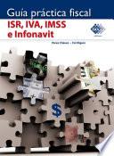 Guía práctica fiscal ISR, IVA, IMSS e Infonavit 2016