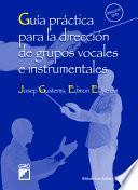 Guía práctica para la dirección de grupos vocales e instrumentales