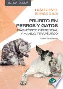 Guía Servet de Manejo Clínico. Prurito en perros y gatos: diagnóstico diferencial y manejo terapéutico.