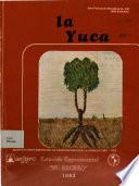 Guía técnica para el cultivo de la yuca (Manihot esculenta). Estación Experimental Dean Padgett B.