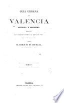 Guia urbana de Valencia, antigua y moderna