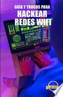 Guía y Trucos para Hackear Redes Wifi