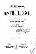 Guy Mannering; ... seguido de El Oficial Aventurero [A Legend of Montrose]. ... Traducida por D. P. A. O'Crowley