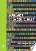 ¿Hablamos de gen...o...mas?